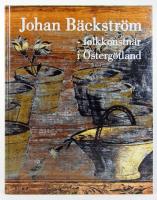 Johan B&auml;ckstr&ouml;m. Folkkonstn&auml;r i &Ouml;sterg&ouml;tland