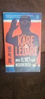 K&auml;re ledare : min flykt fr&aring;n Nordkorea