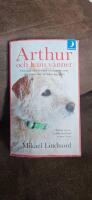 Arthur och hans v&auml;nner : och andra ber&auml;ttelser om hundar som f&aring;tt m&auml;nniskor att hitta sig sj&auml;lva