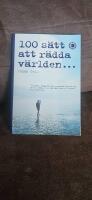 100 s&auml;tt att r&auml;dda v&auml;rlden