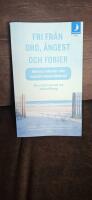 Fri fr&aring;n oro, &aring;ngest och fobier : r&aring;d och tekniker fr&aring;n kognitiv beteendeterapi