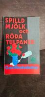 Spilld mj&ouml;lk och r&ouml;da tulpaner : sj&auml;lvbiografi