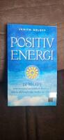 Positiv energi :10 recept som omvandlar tr&ouml;tthet, stress och r&auml;dsla till livsgl&auml;dje, styrka och k&auml;rlek