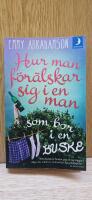 Hur man f&ouml;r&auml;lskar sig i en man som bor i en buske - roman