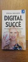 Digital succ&eacute; : s&aring; lyckas du med sociala medier