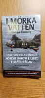 I m&ouml;rka vatten : hur svenska folket f&ouml;rdes bakom ljuset i ub&aring;tsfr&aring;gan