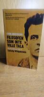 Filosofen som inte ville tala : ett personligt portr&auml;tt av Ludwig Wittgenstein