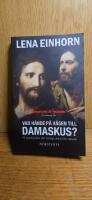 Vad h&auml;nde p&aring; v&auml;gen till Damaskus? : p&aring; spaning efter den verklige Jesus fr&aring;n Nasaret