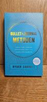 Bullet journal-metoden : samla dina tankar, organisera ditt liv, forma din framtid