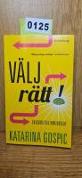 V&auml;lj r&auml;tt! : en guide till bra beslut