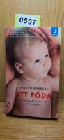 Att f&ouml;da : en barnmorskas tankar, r&aring;d och erfarenheter