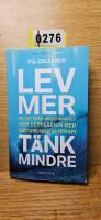 Lev mer, t&auml;nk mindre : bli fri fr&aring;n nedst&auml;mdhet och depression med metakognitiv terapi