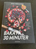 Baka p&aring; 30 minuter : underbara bakverk f&ouml;r fikasugna