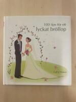 100 tips f&ouml;r ett lyckat br&ouml;llop