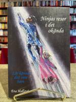 Ninjas resor i det ok&auml;nda : l&auml;r k&auml;nna ditt inre barn