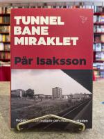 Tunnelbanemiraklet : projektet som byggde den moderna staden