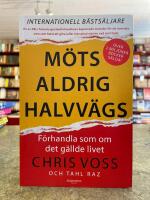 M&ouml;ts aldrig halvv&auml;gs : f&ouml;rhandla som om det g&auml;llde livet