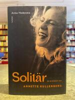 Solit&auml;r : en biografi om Annette Kullenberg