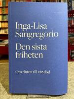 Den sista friheten : om r&auml;tten till v&aring;r d&ouml;d