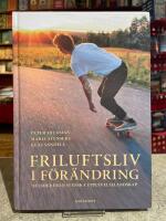 Friluftsliv i f&ouml;r&auml;ndring : studier fr&aring;n svenska upplevelselandskap