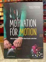 Motivation f&ouml;r motion - H&auml;lsov&auml;gledning f&ouml;r &ouml;kad fysisk aktivitet