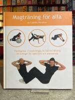 Magtr&auml;ning f&ouml;r alla : tr&auml;ningstips, core&ouml;vningar f&ouml;r b&auml;ttre h&aring;llning, 44 &ouml;vningar f&ouml;r nyb&ouml;rjare och avancerade