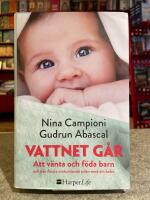Vattnet g&aring;r : att v&auml;nta och f&ouml;da barn och den f&ouml;rsta omtumlande tiden med din bebis