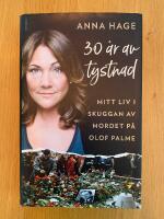 30 &aring;r av tystnad : mitt liv i skuggan av mordet p&aring; Olof Palme