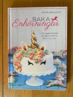 Baka enh&ouml;rningar : 25 magiska recept p&aring; kakor, muffins, t&aring;rtor och mer