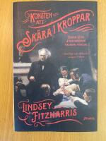 Konsten att sk&auml;ra i kroppar : Joseph Lister & den moderna kirurgins f&ouml;delse