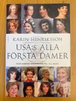 USA:s alla f&ouml;rsta damer : fr&aring;n Martha Washington till Jill Biden