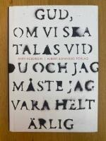 Gud, om vi ska talas vid du och jag m&aring;ste jag vara helt &auml;rlig