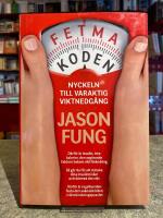 Fetmakoden : nyckeln till varaktig viktnedg&aring;ng