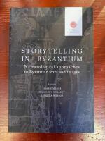Storytelling in Byzantium  : narratological approaches to Byzantine texts and images