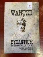 Wanted: Byzantium : the desire for a lost empire