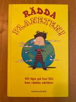R&auml;dda planeten! - [101 tips p&aring; hur du kan r&auml;dda v&auml;rlden]