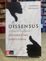 Dissensus : dr&ouml;mmar och mardr&ouml;mmar i demokratins id&eacute;historia