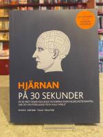 Hj&auml;rnan p&aring; 30 sekunder : de 50 mest tankev&auml;ckande teorierna inom neurovetenskapen, var och en f&ouml;rklarad p&aring; en halv minut