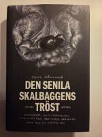 Den senila skalbaggens tr&ouml;st : fastkedjad i en isoleringscell i Thailands mest beryktade f&auml;ngelse fann jag en ov&auml;ntad v&auml;n