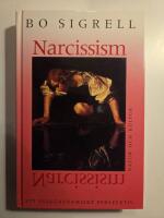 Sigrell, B/Narcissism : Ett psykoanalytiskt perspektiv