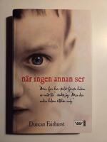 N&auml;r ingen annan ser