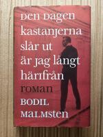 Den dagen kastanjerna sl&aring;r ut &auml;r jag l&aring;ngt h&auml;rifr&aring;n : roman
