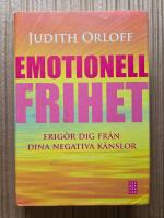 Emotionell frihet : frig&ouml;r dig fr&aring;n dina negativa k&auml;nslor