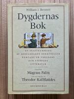 Dygdernas bok : [en skattkammare av sedel&auml;rande ber&auml;ttelser h&auml;mtade ur v&auml;rldens och Sveriges litteratur]