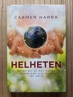 Helheten : bli en del av den heliga samverkan som l&auml;ker v&aring;r v&auml;rld