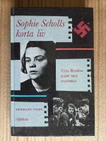 Sophie Scholls korta liv : [Vita rosens kamp mot nazismen]