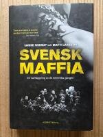 Svensk maffia: en kartl&auml;ggning av de kriminella g&auml;ngen