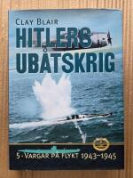 Hitlers ub&aring;tskrig - Vargar p&aring; flykt 1943-1945