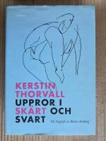 Kerstin Thorvall : uppror i sk&auml;rt och svart