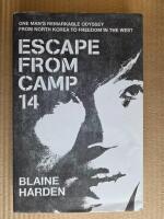 Escape from camp 14 - one mans remarkable odyssey from north korea to freed